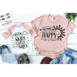 you make me happy svg, when skies are grey svg, mama and me svg, mama and baby svg, matching svg,  matching mama svg,  m