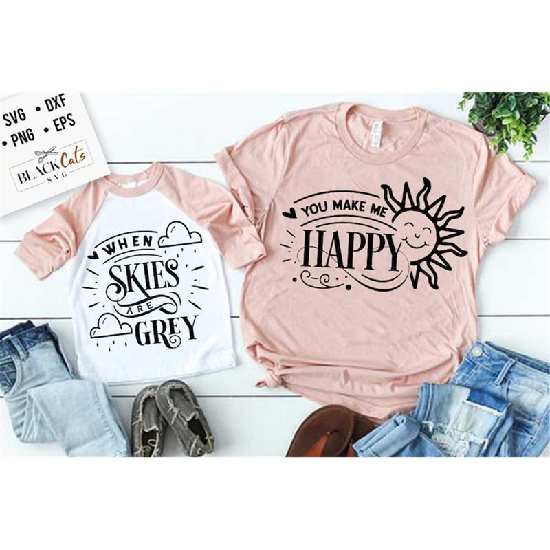 MR-177202311464-you-make-me-happy-svg-when-skies-are-grey-svg-mama-and-me-image-1.jpg