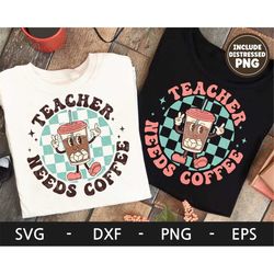 Teacher needs coffee svg, Back to school svg, Coffee svg, Funny Teacher shirt svg, Retro svg, dxf, png, eps, svg files f