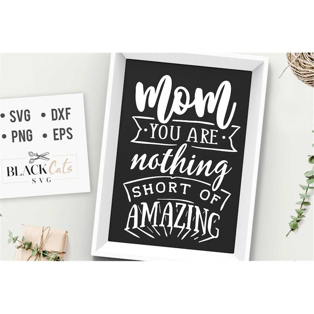 MR-1772023123710-mom-you-are-nothing-short-of-amazing-svg-mom-life-svg-mom-image-1.jpg