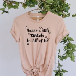 there is a little witch in all of us shirt, gift for all, sorority witches, practical magic shirt, witch shirt, funny wi