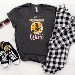 my broomstick runs on wine shirt, halloween shirt, witch shirt, halloween costume, funny halloween gift, halloween party