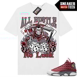 red flint 13s shirts to match sneaker match tees white 'all hustle no luck'