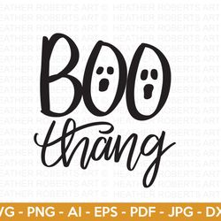 Boo Thang SVG, Halloween Quote SVG, Witch Svg, Ghost, Witch Shirt SVG, Onesie svg, Halloween Costume Svg, Cut Files for
