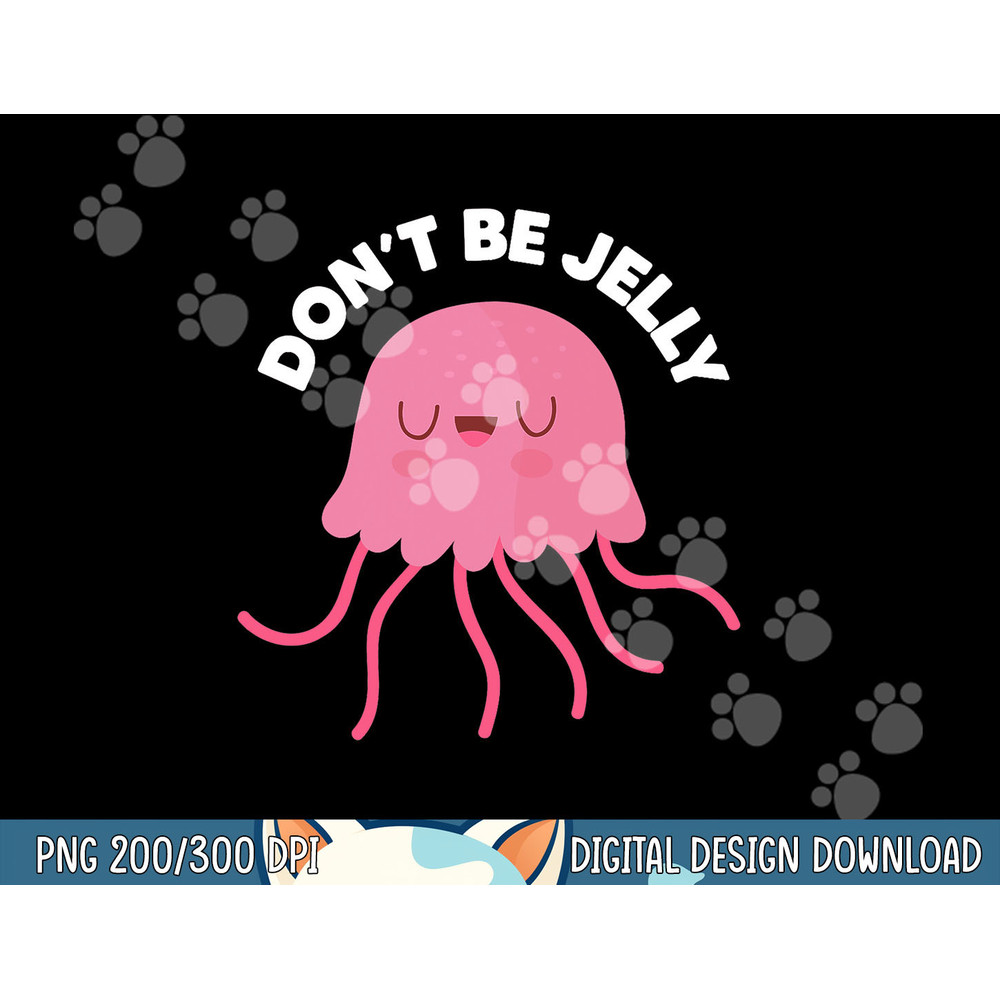 Cute Don t Be Jelly Pun Funny Jellyfish Halloween Costume png, sublimation copy.jpg