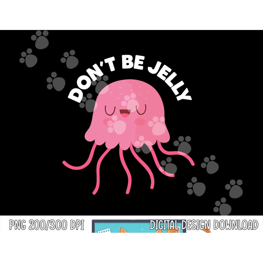 Cute Don t Be Jelly Pun Funny Jellyfish Halloween Costume png, sublimation copy.jpg
