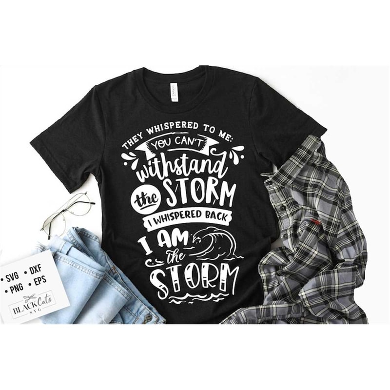 MR-1772023143257-they-whispered-to-me-you-cant-withstand-the-storm-svg-image-1.jpg