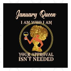 january queen i am who i am svg, birthday svg, january queen svg, birthday queen svg, january birthday svg, born in janu