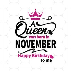 birthday a queen was born in november crown svg