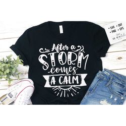 after a storm comes a calm svg, bible svg, storm svg, strong svg, bible verse svg, faith svg, jesus svg, god svg
