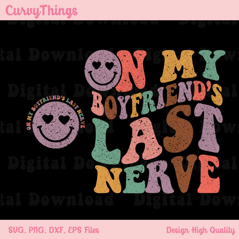 On My Boyfriends Last Nerve Png, Funny Boyfriend Png, Gift For Girlfriend Png, Boyfriend Girlfriend Matching Png, Sarcastic Png - 1.jpg