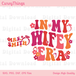 personalize in my wifey era png, its giving wifey png, funny wife png