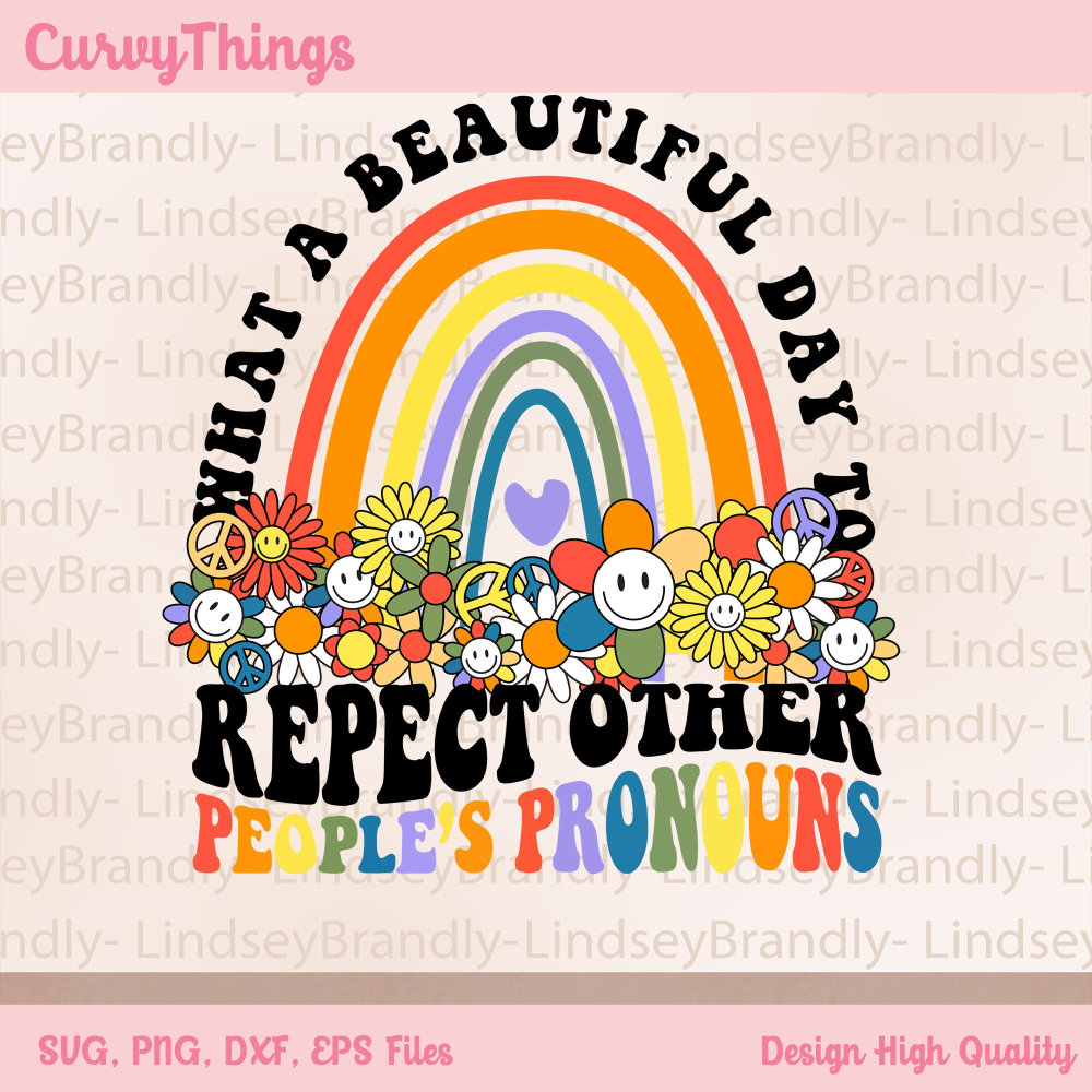 What A Beautiful Day to Respect Other People's Pronouns Png, Gay Rights Png, Reproductive Rights Png - 1.jpg