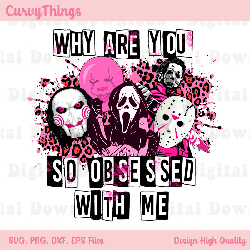 Why Are You So Obsessed With Me Halloween Png, Horror Movie Character Png, Funny Halloween Png, Digital Download - 1.jpg