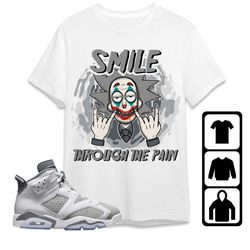 aj 6 cool grey unisex t-shirt, tee, sweatshirt, hoodie, the pain joker, shirt to match sneaker