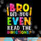 Bro Did You Even Read The Directions Funny Teacher png, sublimation copy.jpg