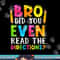 Bro Did You Even Read The Directions Funny Teacher png, sublimation copy.jpg