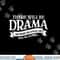 Broadway Actor There Will Be Drama Theater Teacher Design png, sublimation copy.jpg