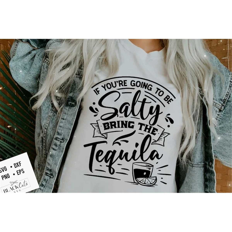 MR-1772023154342-if-youre-going-to-be-salty-bring-the-tequila-svg-sassy-image-1.jpg