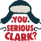 YouSeriousClark.png