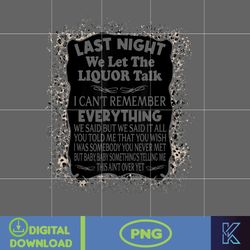 last night png, last night we let the liquor talk png, leopard country music png, sublimation file png, morgan png (4)