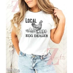 local dealer t-shirt for the crazy chicken lady & farm life lover: support farmers with funny egg and chicken designs