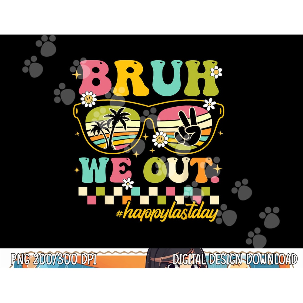 Bruh We Out Happy Last Day Of School Teacher Boy Girl Summer png, sublimation copy.jpg