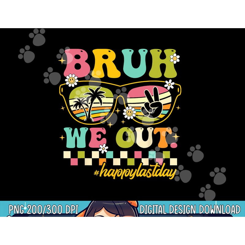 Bruh We Out Happy Last Day Of School Teacher Boy Girl Summer png, sublimation copy.jpg