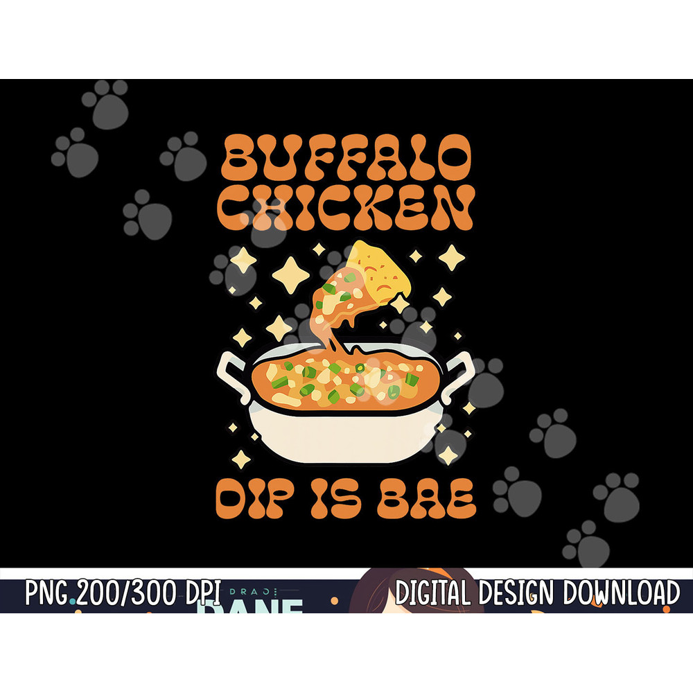Buffalo Chicken Dip Is Bae Apparel Thanksgiving Christmas png, sublimation copy.jpg
