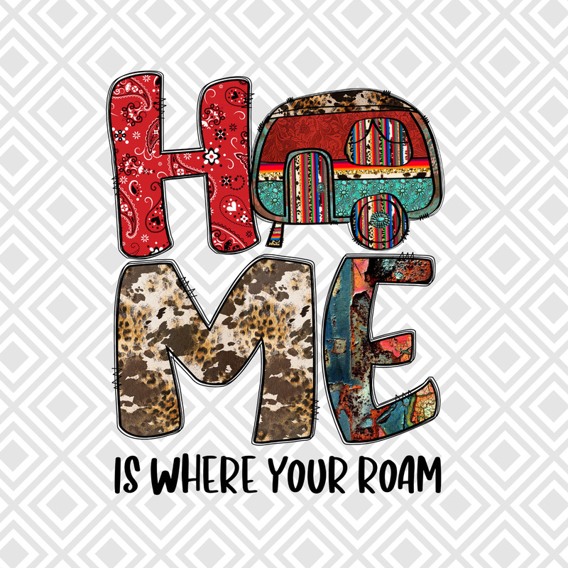 Home is where your roam png, Home Is Where You Park It png, Camping design, Western Caravan Png, Camp life, Happy Camper, sublimation design - 1.jpg
