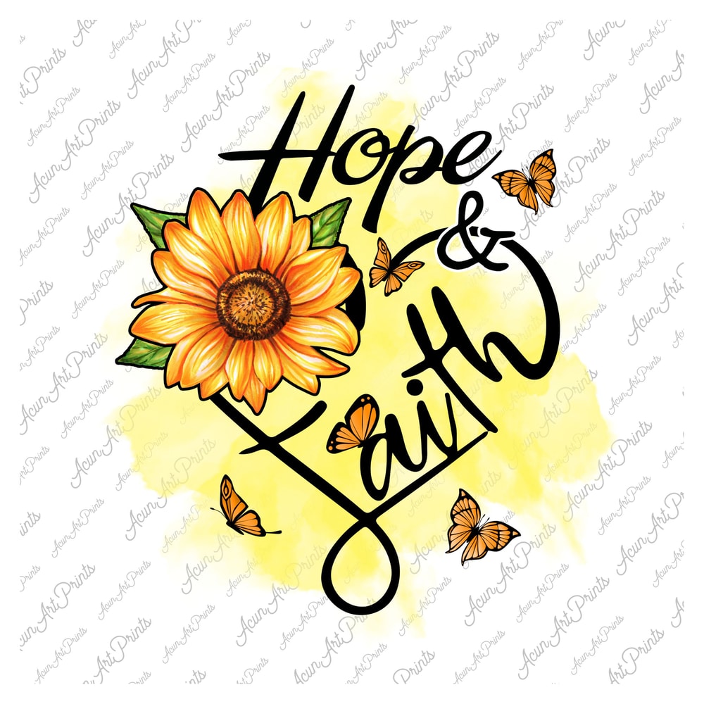 Hope And Faith Png, Sublimation Design, Hope Png, Faith Png, Sunflower Hope, Sunflower Faith, Butterfly Png, inspirational Quotes Download - 1.jpg