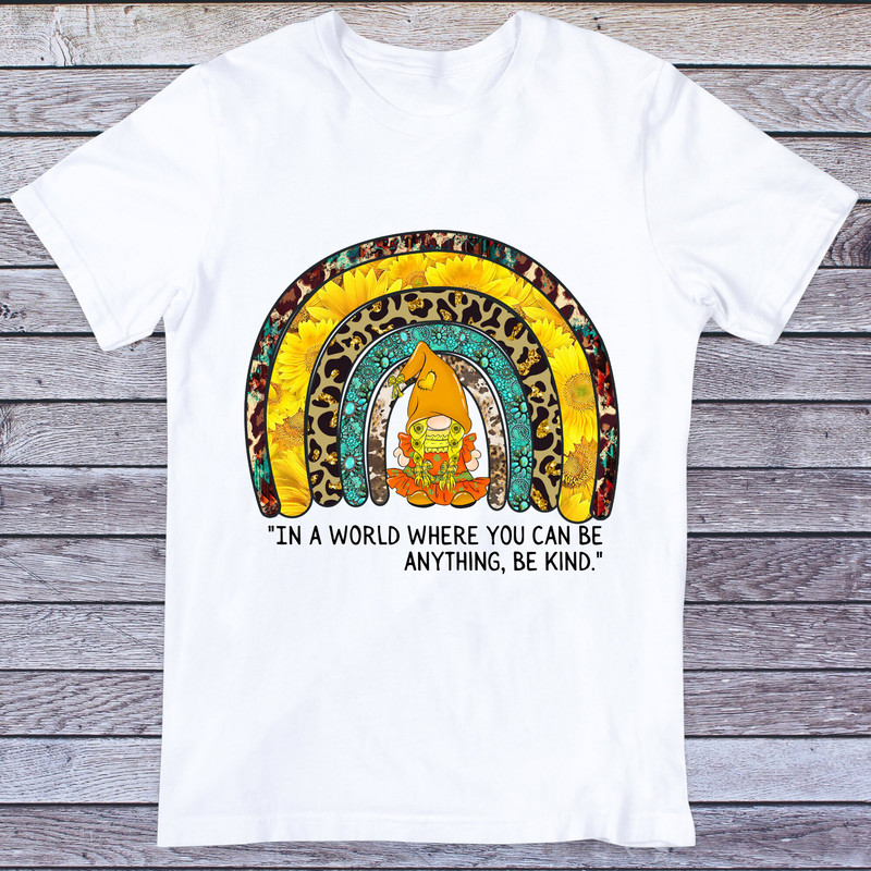 In the world where you can be anything be kind png, Be kind Rainbow png, Gnome Rainbow png, Western, Leopard, sunflower, Turquoise Gemstone, - 2.jpg