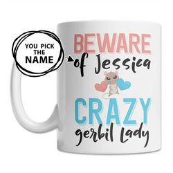 custom gerbil mug - gerbil name mug - personalized gerbil gift - crazy gerbil lady mug - cute gerbil gift idea - cute ge