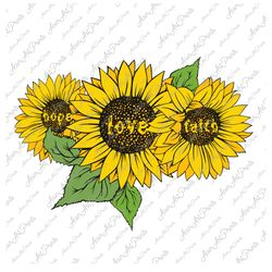 love hope faith sunflower png, love sublimation, love png, hope png,