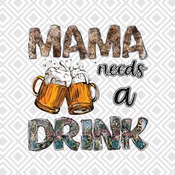 mama needs a drink png, sublimation design download, western mama nee