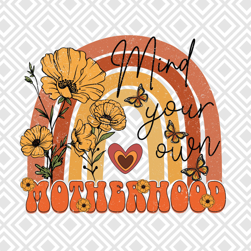 Mind your own motherhood Png, Mind your own Png, Motherhood png, Retro Png, Hippie Mom, Mom Life, Retro Mama, Mom Retro, Retro Sublimation - 1.jpg