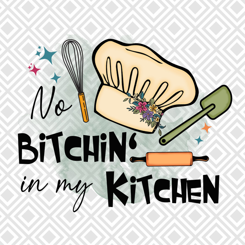 No Bitchin in My Kitchen PNG, Sublimation Design Download, Funny Kitchen designs Png, Shirt Design sublimation PNG, Designs Instant Download - 1.jpg
