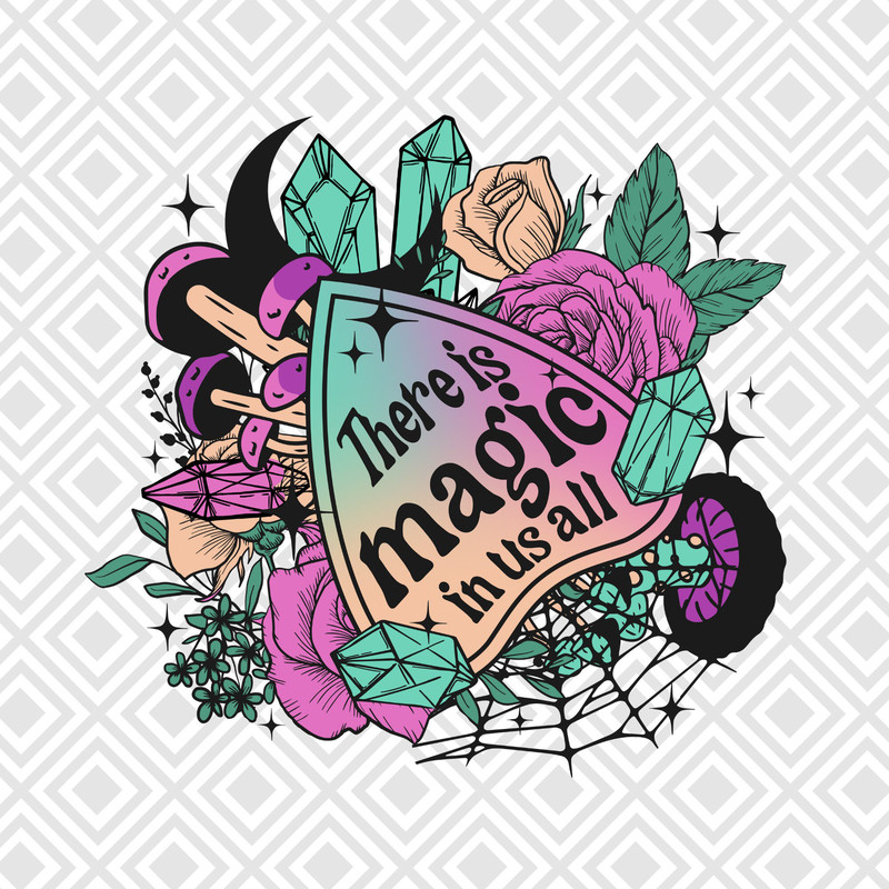 There is Magic in Us All png, Halloween png, Retro Halloween shirt design, Magic Halloween png, Magic png, Witch png, Roses png, Mushrooms - 1.jpg