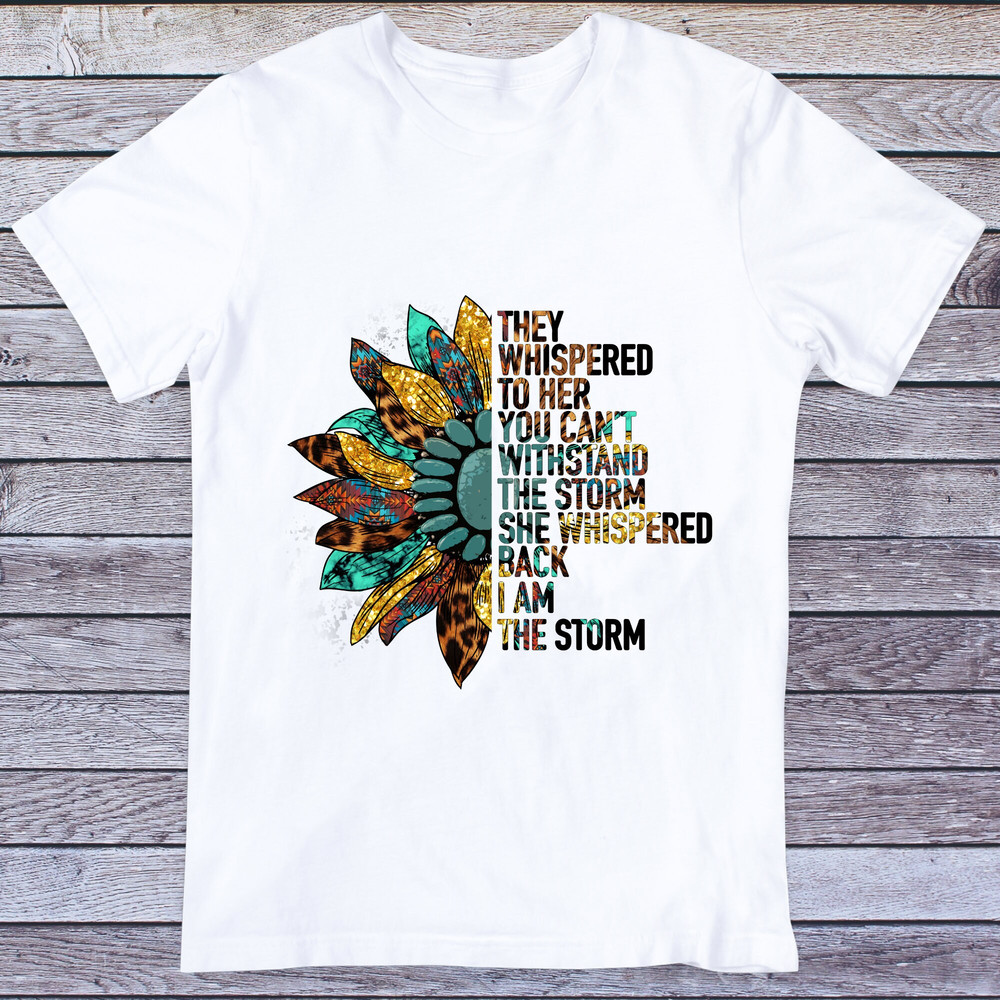 They Whispered to her you cannot withstand the storm PNG, Western Sunflower png, Inspirational Quotes, instant download, PNG Tshirt design - 2.jpg