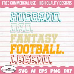Husband Dad Fantasy Football Legend Fantasy Football Svg, American Football Svg, Football Team Svg, Football Mom Svg, Fa