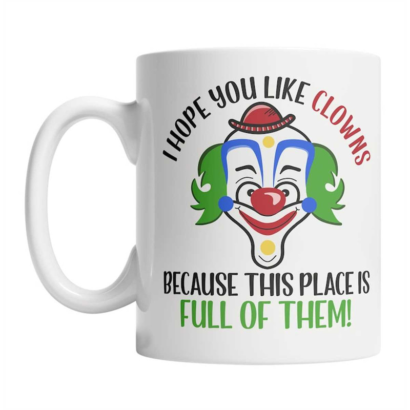 MR-1772023172432-hope-you-like-clowns-mug-hate-my-job-mug-funny-work-mug-image-1.jpg