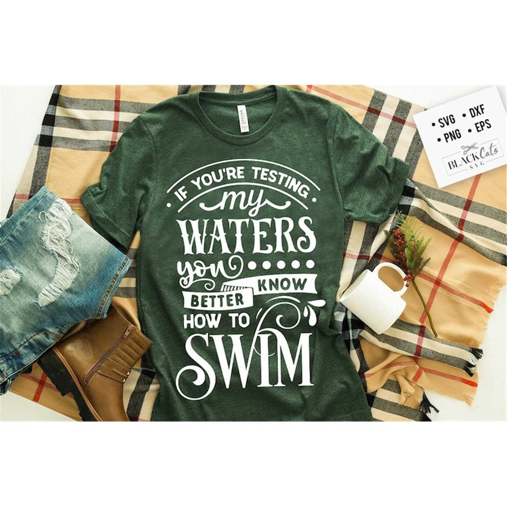 MR-1772023172542-if-youre-testing-my-waters-svg-sassy-svg-sarcastic-image-1.jpg