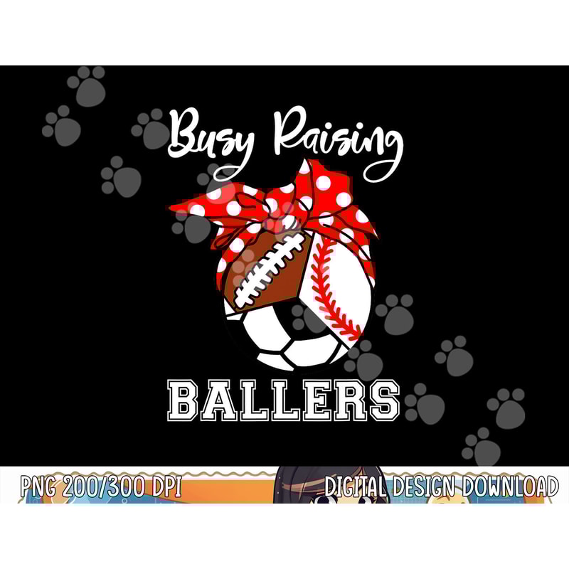 Busy Raising Ballers Funny Baseball Football Soccer Mom png, sublimation copy.jpg