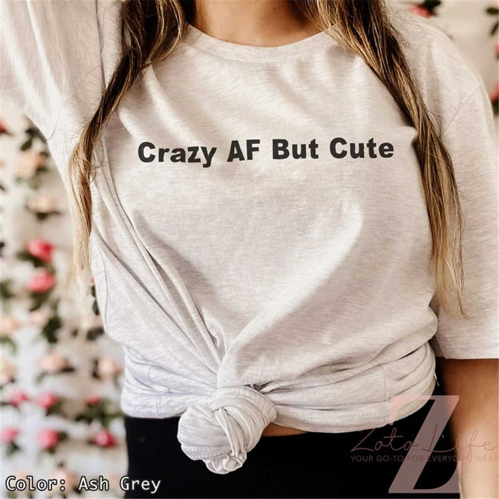 MR-177202317277-crazy-af-but-cute-shirt-image-1.jpg