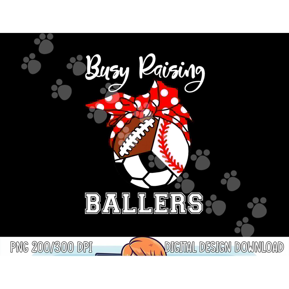 Busy Raising Ballers Funny Baseball Football Soccer Mom png, sublimation copy.jpg