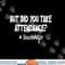 But Did You Take Attendance Funny teacher Apparel png, sublimation copy.jpg