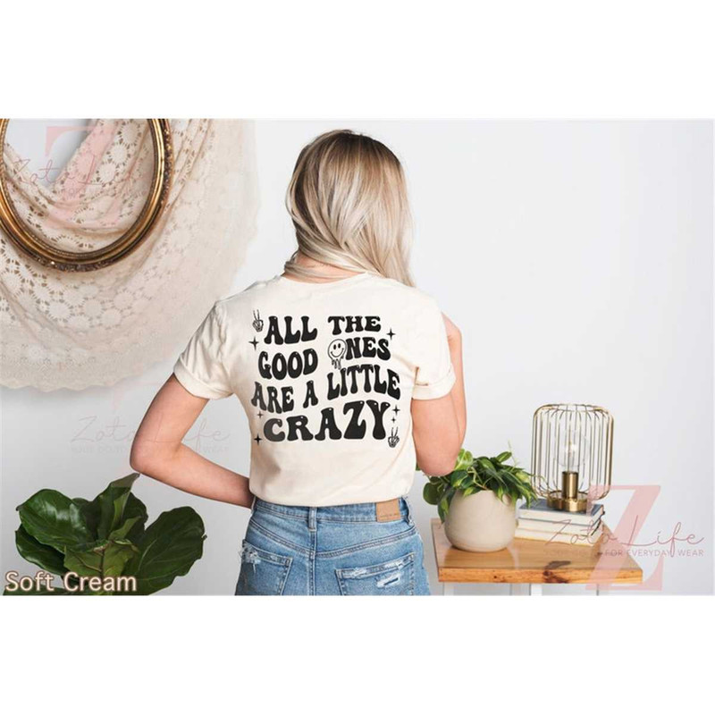 MR-1772023173631-all-the-good-ones-are-a-little-crazy-t-shirt-funny-tee-image-1.jpg