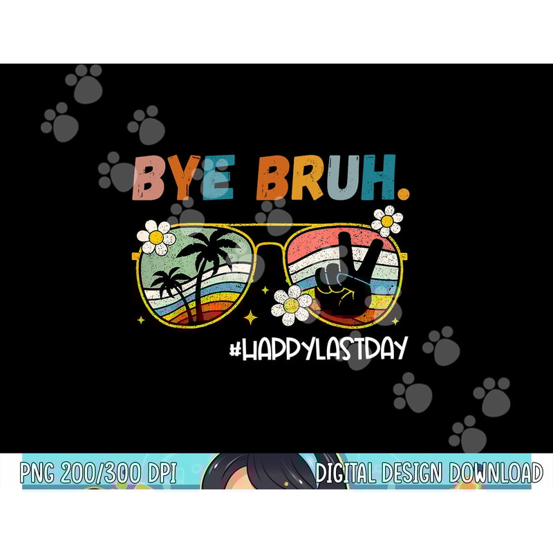 Bye Bruh Happy Last Day of School End Of School Year Teacher png, sublimation copy.jpg