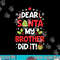 Dear Santa My Brother Did It Funny Christmas Girls Kids Boys Short Sleeve png,sublimation copy.jpg