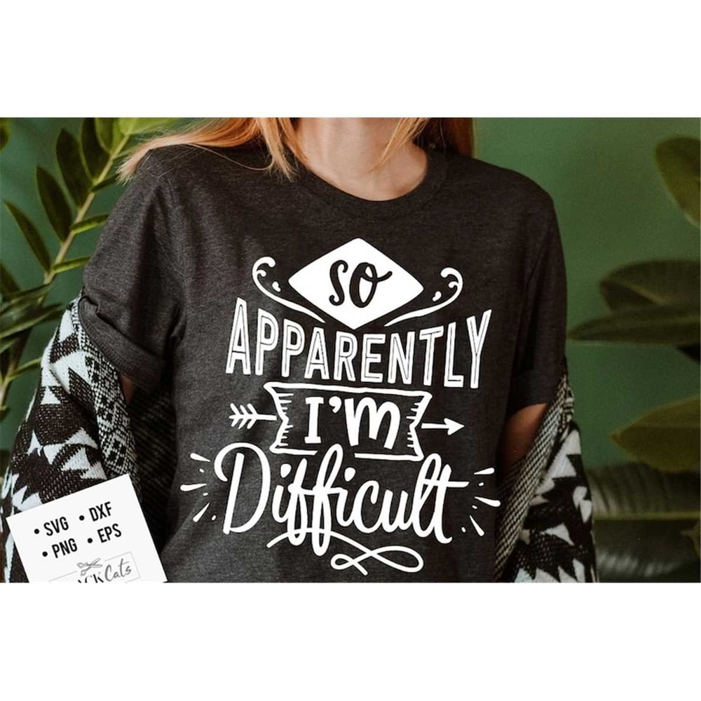 MR-1772023174452-so-apparently-im-difficult-svg-sassy-svg-sarcastic-image-1.jpg